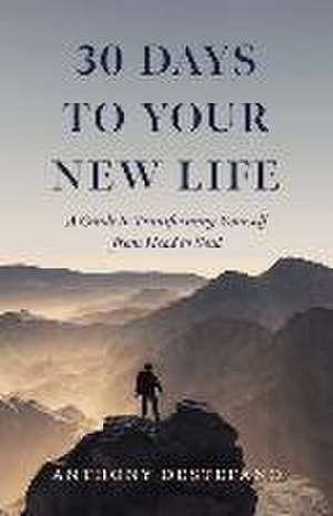 30 Days to Your New Life de Anthony Destefano