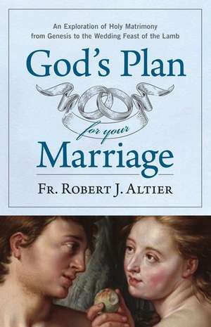 God's Plan for Your Marriage de Fr Robert J Altier