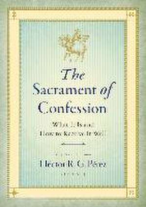 The Sacrament of Confession de Very Reverend Canon Héctor R G Pérez S T D C S L J