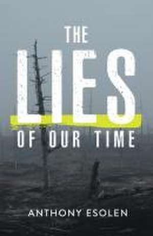 The Lies of Our Time de Anthony Esolen