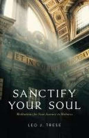 Sanctify Your Soul de Fr Leo Trese