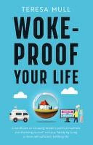 Woke-Proof Your Life de Teresa Mull