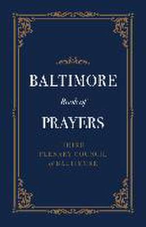 Baltimore Book of Prayers de Third Plenary Council of Baltimore