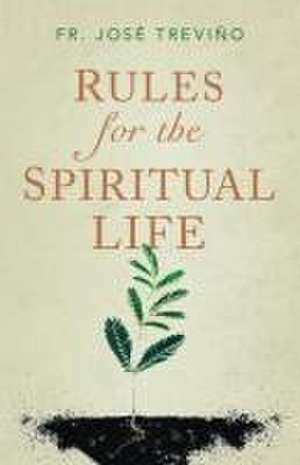 Rules for the Spiritual Life de Jose Trevino