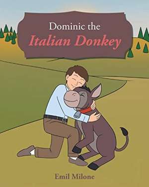 Dominic the Italian Donkey de Emil Milone