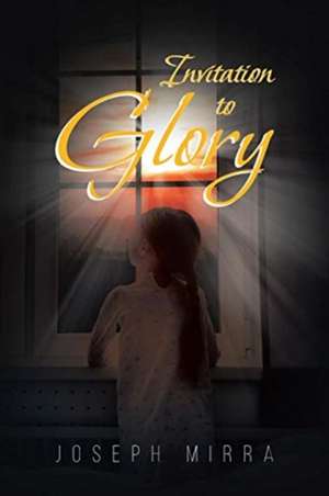 Invitation To Glory de Joseph Mirra