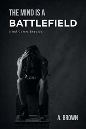 The Mind Is a Battlefield de A. Brown