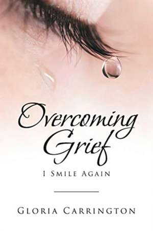 Overcoming Grief de Gloria Carrington