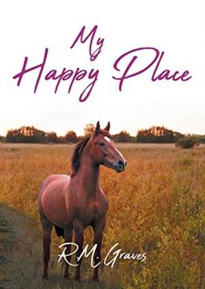 My Happy Place de R. M. Graves
