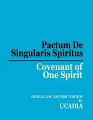 Pactum De Singularis Spiritus (Covenant of One Spirit) de Ucadia