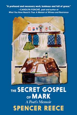 The Secret Gospel of Mark: A Poet's Memoir de Spencer Reece