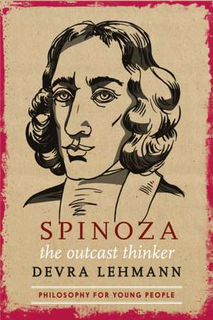 Spinoza: The Outcast Thinker de Devra Lehmann