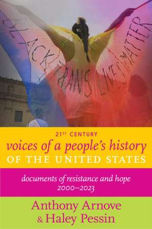 21st Century Voices of a People's History of the United States: Documents of Resistance and Hope, 2000-2023 de Anthony Arnove