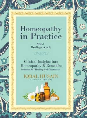 Homeopathy in Practice de Iqbal Husain