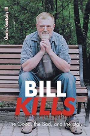 Bill Kills de Charles Gautschy III