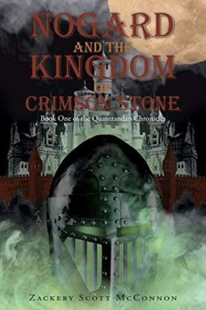 Nogard and the Kingdom of Crimson Stone de Zackery Scott McConnon