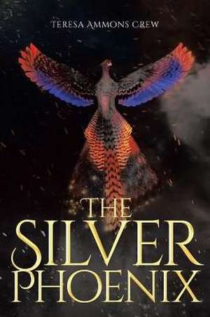 The Silver Phoenix de Teresa Ammons Crew