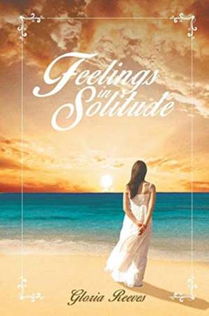 Feelings in Solitude de Gloria Reeves