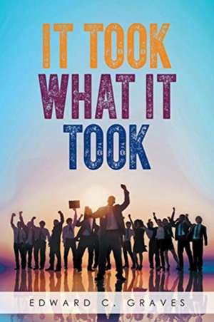 It Took What it Took de Edward Graves