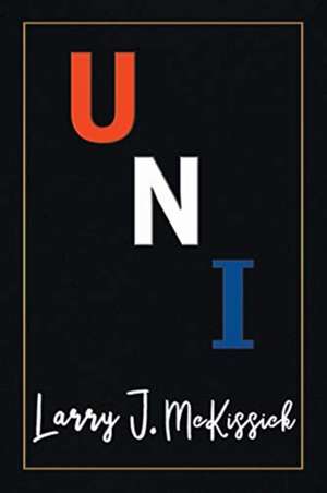 U N I de Larry J. McKissick