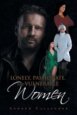 Lonely, Passionate, and Vulnerable Women de Andrew Callender