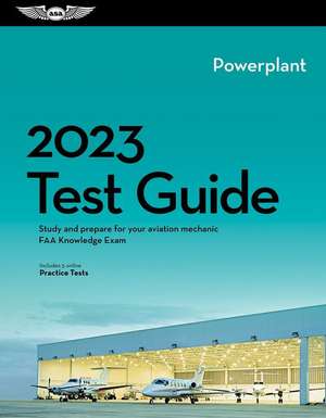 2023 Powerplant Mechanic Test Guide: Study and Prepare for Your Aviation Mechanic FAA Knowledge Exam de Asa Test Prep Board