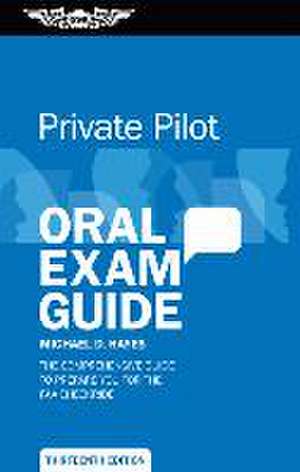 Private Pilot Oral Exam Guide de Michael D. Hayes