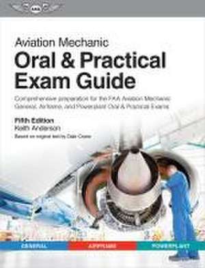 Aviation Mechanic Oral & Practical Exam Guide de Keith Anderson