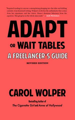 Adapt or Wait Tables (Revised Edition): A Freelancer's Guide de Carol Wolper