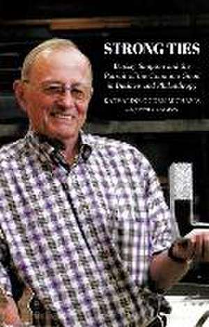 Strong Ties [Revised Edition]: Barclay Simpson and the Pursuit of the Common Good in Business and Philanthropy de Katharine Ogden Michaels