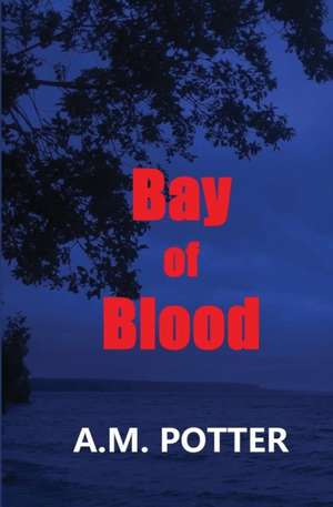 Bay of Blood de A. M. Potter