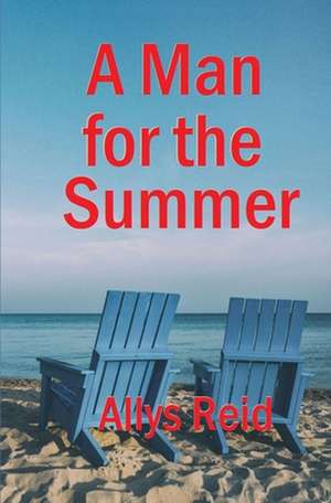 A Man for the Summer de Allys Reid