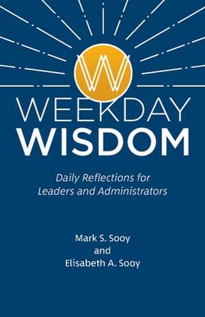 Weekday Wisdom de Mark S. Sooy