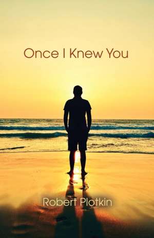 Once I Knew You de Robert Plotkin