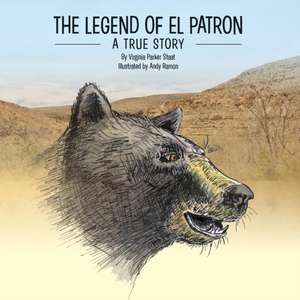 The Legend of El Patron de Virginia Parker Staat