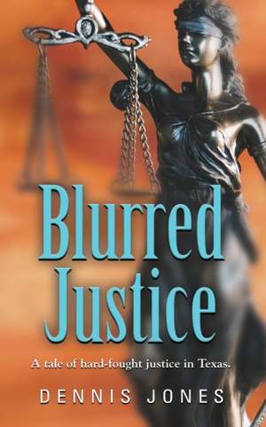 Blurred Justice de Dennis Jones