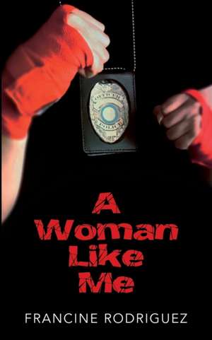 A Woman Like Me de Francine Rodriguez