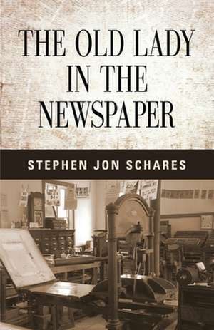 THE OLD LADY IN THE NEWSPAPER de Stephen Jon Schares