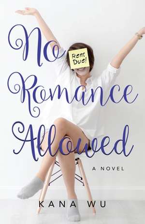 NO ROMANCE ALLOWED de Kana Wu