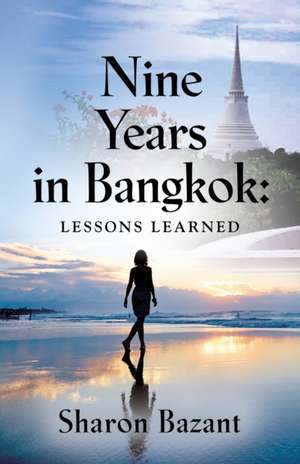 Nine Years in Bangkok de Sharon Bazant