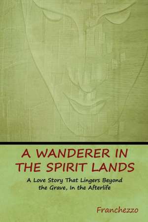 A Wanderer in the Spirit Lands de Franchezzo (A. Farnese)