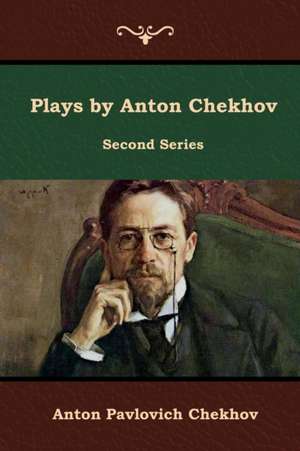 Plays by Anton Chekhov, Second Series de Anton Pavlovich Chekhov