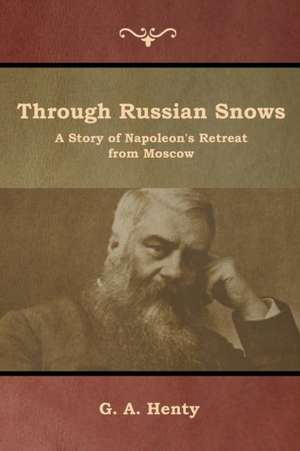 Through Russian Snows de G. A. Henty