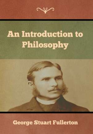 An Introduction to Philosophy de George Stuart Fullerton