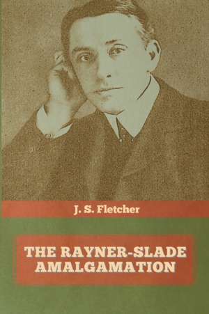 The Rayner-Slade Amalgamation de J. S. Fletcher