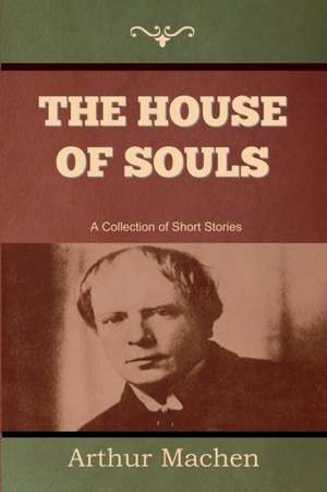 The House of Souls de Arthur Machen