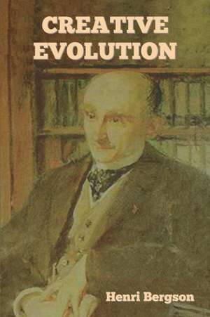 Creative Evolution de Henri Bergson