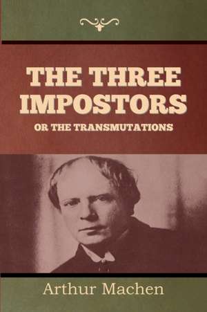 The Three Impostors or The Transmutations de Arthur Machen