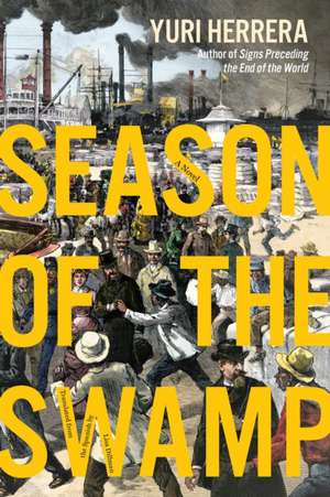 Season of the Swamp de Yuri Herrera