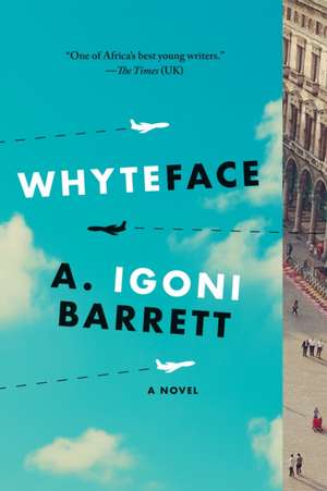 Whyteface de A Igoni Barrett